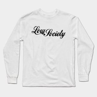 low society Long Sleeve T-Shirt